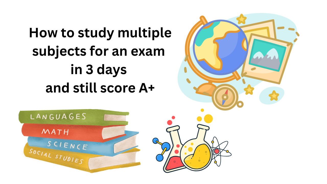 How to study multiple subjects in 3 days and score high | Top 10 tricks