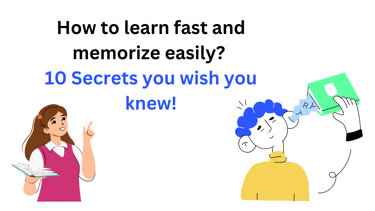 How to learn fast and memorize easily? | 10 Secrets you wish you knew!